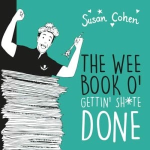 The Wee Book O' Gettin Sh*te Done